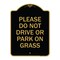 Signmission Please Do Not Drive or Park on Grass, Black & Gold Aluminum Sign, 18" x 24", BG-1824-23292 A-DES-BG-1824-23292 - alternate 1